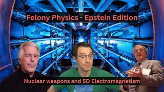 Felony Physics - Epstein Edition