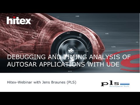 Hitex-Webinar with PLS: Using UDE for Debugging and Timing Analysis of AUTOSAR Applications