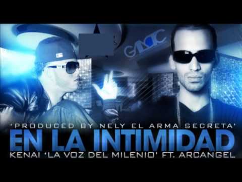 Arcangel ''La Maravilla'' Ft. Kenai ''La Voz Del Milenio'' - En La Intimidad *CON LETRAS*
