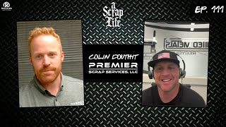 A Scrap Life: Episode 111 | Colin Douthit | Premier Scrap Services