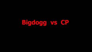Bigdogg vs CP