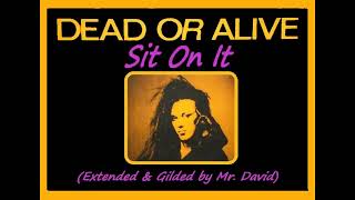 DEAD OR ALIVE Sit On It (Extended &amp; Gilded)