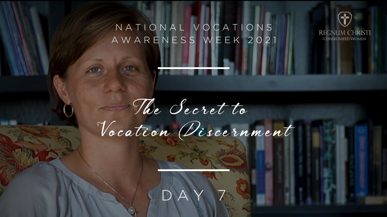 THE SECRET TO VOCATION DISCERNMENT: NATIONAL VOCATIONS AWARENESS WEEK 2021. DAY 7