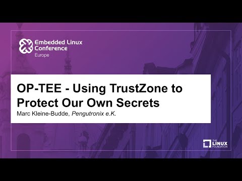 OP-TEE - Using TrustZone to Protect Our Own Secrets - Marc Kleine-Budde, Pengutronix e.K.