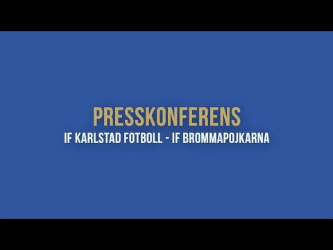 Presskonferens – IF Karlstad Fotboll - IF Brommapojkarna