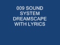 009 SOUND SYSTEM DREAMSCAPE WITH LYRICS