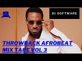 THROWBACK AFROBEAT MIXTAPE VOL 3 DBANJ WIZBOY TERRY G LYNXX 9ICE SKIBII ORITSE FEMI