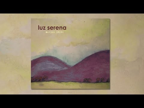 Matias Perez - Luz Serena [Full Album (2012)]