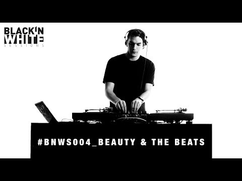 Black ‘n White Sessions 004 - Beauty & The Beats