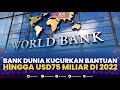 bank dunia kucurkan bantuan hingga usd75 miliar di 2022 1st session closing 05 01 2023