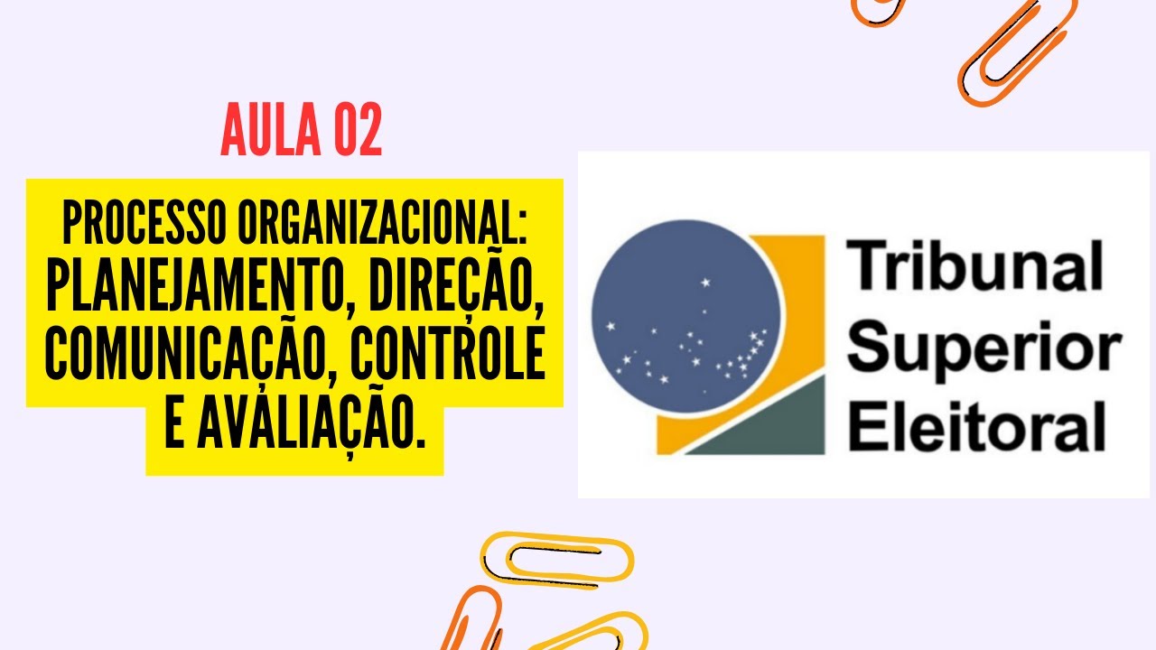 Aula 02 - Processo organizacional - Administração Pública - Concurso TSE Unificado 2024