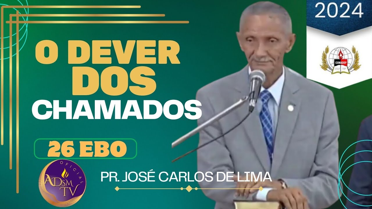 Pr. JOSÉ CARLOS DE LIMA  | O dever dos Chamados. 26° EBO  na Assembleia de Deus em João Pessoa-PB