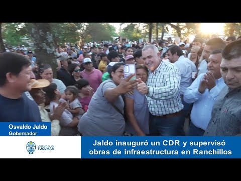 Jaldo inauguró un CDR y supervisó obras de infraestructura en Ranchillos
