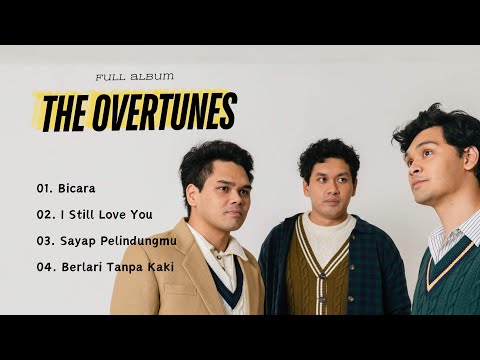 THE OVERTUNES FULL ALBUM | BICARA - I STILL LOVE YOU - SAYAP PELINDUNGMU - BERLARI TANPA KAKI