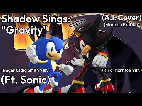 Shadow Sings “Gravity” (Ft. Sonic) (A.I. Cover) (Kirk Thornton & Roger Craig Smith Ver.)