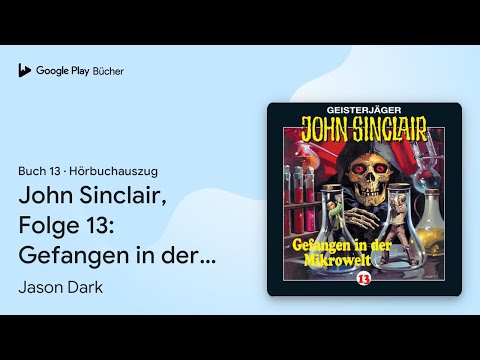 „John Sinclair, Folge 13: Gefangen in der…“ von Jason Dark · Hörbuchauszug