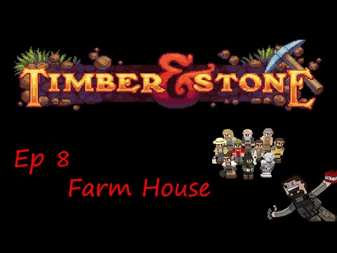 Timber & Stone Ep, 8 | Farm House