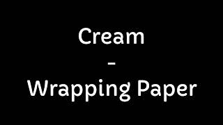 Cream - Wrapping Paper (Lyrics)
