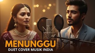 Download lagu MENUNGGU - VERSI MUSIK INDIA (DUET COVER) mp3 Download lagu MENUNGGU - VERSI MUSIK INDIA (DUET COVER) mp3