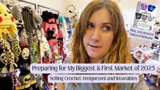 Preparing For My Biggest Festival & 1st Market of 2025 / Selling Crochet Amigurumi and Wearables