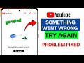 YouTube Something Went Wrong Try Again Problem Fix 2026 YouTube Error Solution