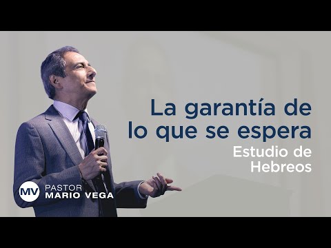 La garantía de lo que se espera | Hebreos 11:1-6 | Estudio Bíblico