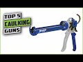 Best Caulking Guns Of 2022 Top 5 Caulking Guns