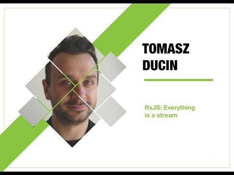 4Developers 2018: RxJS: Everything is a stream (Tomasz Ducin)