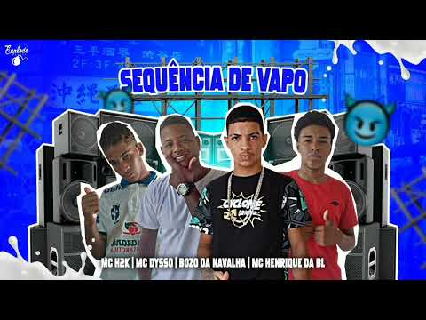 SEQUÊNCIA DE VAPO - MC H2K, MC DYSSO, BOZO DA NAVALHA, MC HENRIQUE DA BL #bregafunk2023