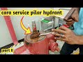 Cara Service Pilar Hydrant Ganti Seal Utama