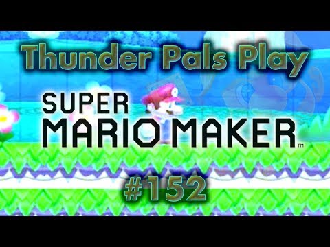 T-Pals Presents: Super Mario Maker - Part 152 - Levels From You - PYL