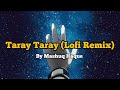 Taray Taray (Lofi Remix) | Mashuq Haque | James