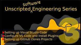 Unscripted Engineering Series: Mastering Visual Studio Code (Part 3)