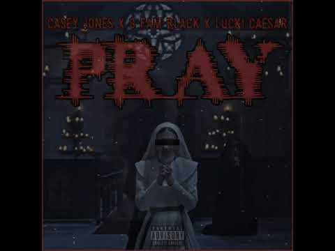 Casey Jones x G Fam Black x Lucki Caesar - Pray