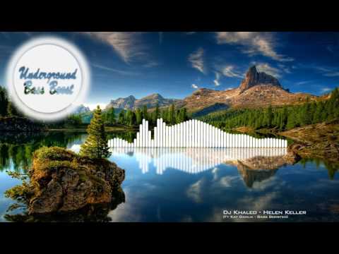 Dj Khaled ft. Kat Dahlia - Helen Keller [Bass Boosted]