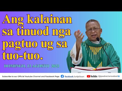 "Ang kalainan sa tinuod nga pagtuo ug sa tuo-tuo." - 8/13/2023 Misa ni Fr. Ciano Ubod sa SVFP.