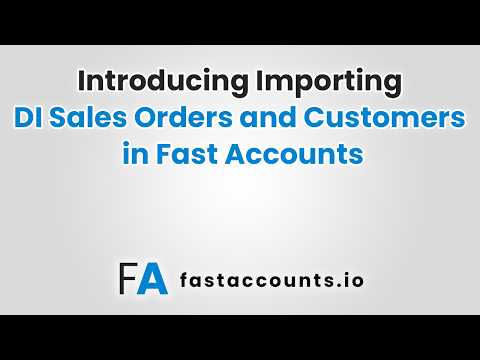 Introducing Importing DI Sales Orders and Customers in Fast Accounts