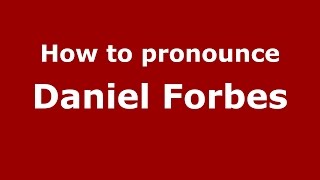 How to pronounce Daniel Forbes