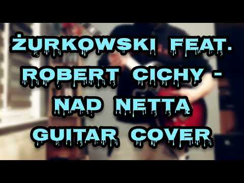 Żurkowski feat. Robert Cichy - Nad Nettą | guitar cover