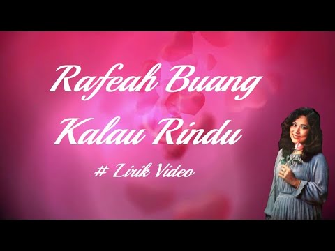 Rafeah Buang ~Kalau Rindu ~Lirik