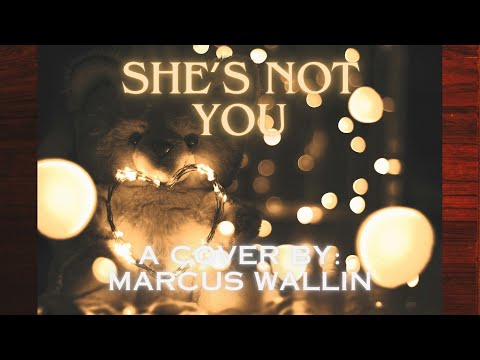 She's Not You (Cover) By Marcus Wallin