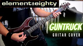 Element Eighty - Guntruck (Guitar Cover)