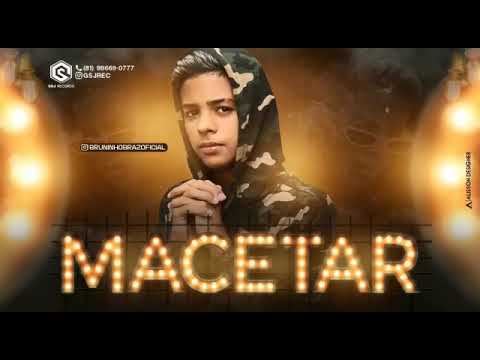 ⚫BRUNINHO BRAZ - MACETAR