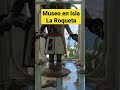 Museo En Isla La Roqueta