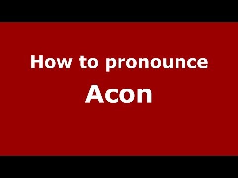 How to pronounce Acon