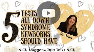 Testing for Down Syndrome in the Newborn Period - NICU Nuggets - Tala Talks NICU