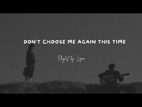 Don't choose me again this time🍂
