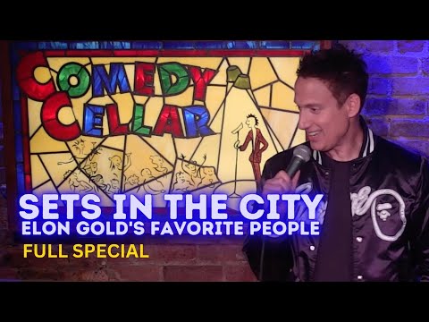 Sets In The City: Elon Gold’s Favorite People - FULL SPECIAL