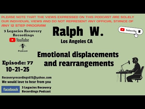 Ralph W.  from LA ( Emotional Displacements and Rearrangements )  Episode: 77  ( 10-21-25 )