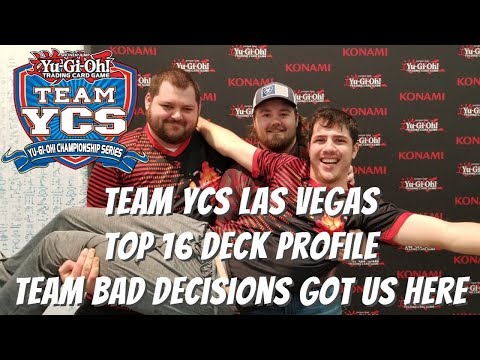 Yugioh Team YCS Las Vegas Top 16 Deck Profile - Team Bad Decisions Got Us Here